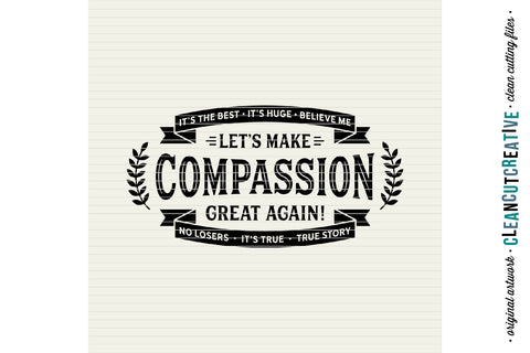 Let's make Compassion Great Again - funny inspirational election quote SVG SVG CleanCutCreative 