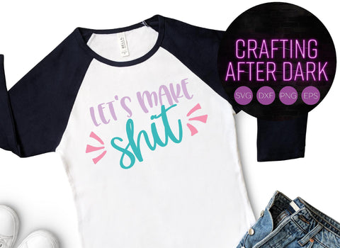 Let's Make Sh!t - Set of 4 (Censored and Uncensored) Crafting After Dark 