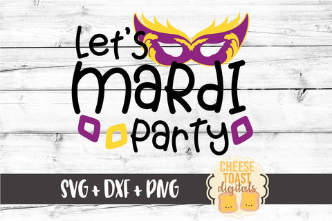 Let's Mardi Party - Mardi Gras SVG Files SVG Cheese Toast Digitals 