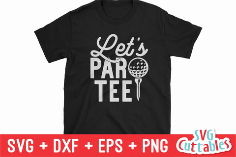 Let's Par Tee Golf svg - Golf Cut File - Golf Sublimation - svg - eps - dxf - png - Distressed - Silhouette - Cricut - Digital Download SVG Svg Cuttables 