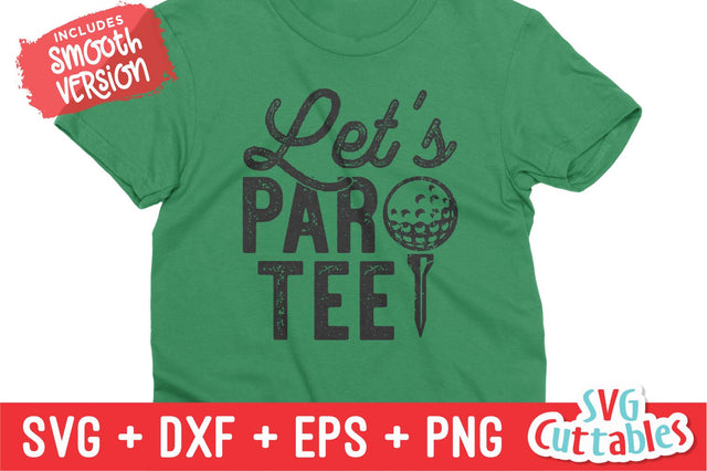 Let's Par Tee Golf svg - Golf Cut File - Golf Sublimation - svg - eps - dxf - png - Distressed - Silhouette - Cricut - Digital Download SVG Svg Cuttables 