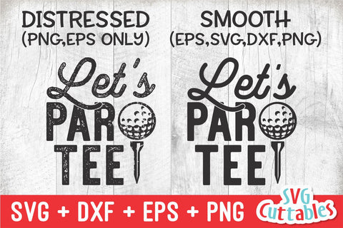 Let's Par Tee Golf svg - Golf Cut File - Golf Sublimation - svg - eps - dxf - png - Distressed - Silhouette - Cricut - Digital Download SVG Svg Cuttables 