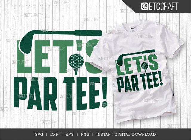 Let's Par Tee! SVG Cut File, Sports Svg, Golf Svg, Golf Lover Svg, Golfer Gift Svg, Golfing Quote Design, TG 02887 SVG ETC Craft 