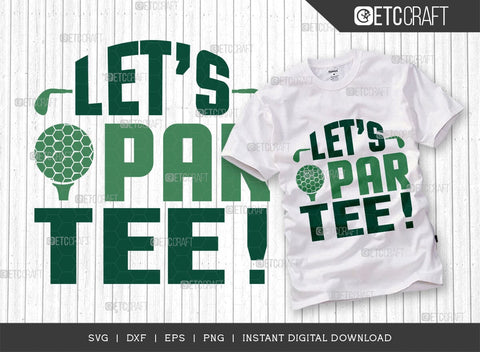 Let's Par Tee SVG Cut File, Sports Svg, Golf Svg, Golf Lover Svg, Golfer Gift Svg, Golfing Quote, ETC T00547 SVG ETC Craft 
