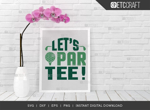 Let's Par Tee SVG Cut File, Sports Svg, Golf Svg, Golf Lover Svg, Golfer Gift Svg, Golfing Quote, ETC T00547 SVG ETC Craft 