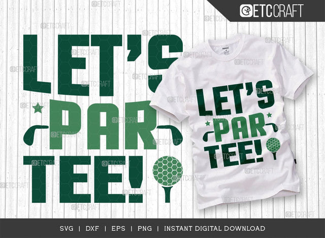 Let's Par Tee SVG Cut File, Sports Svg, Golf Svg, Golf Lover Svg, Golfer Gift Svg, Golfing Quote, ETC T00547 SVG ETC Craft 