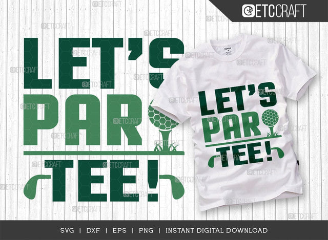 Let's Par Tee SVG Cut File, Sports Svg, Golf Svg, Golf Lover Svg, Golfer Gift Svg, Golfing Quote, ETC T00547 SVG ETC Craft 