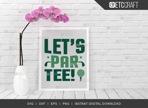 Let's Par Tee SVG Cut File, Sports Svg, Golf Svg, Golf Lover Svg, Golfer Gift Svg, Golfing Quote, ETC T00547 SVG ETC Craft 