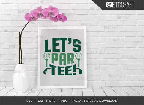 Let's Par Tee SVG Cut File, Sports Svg, Golf Svg, Golf Lover Svg, Golfer Gift Svg, Golfing Quote, ETC T00547 SVG ETC Craft 