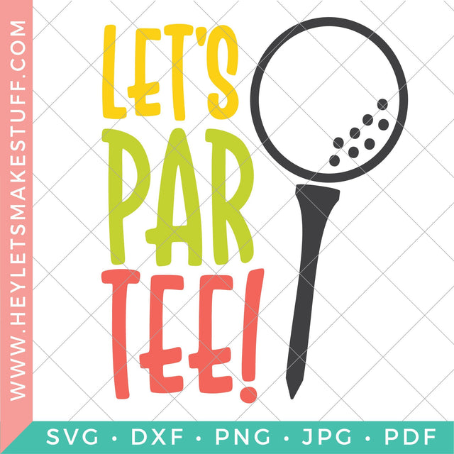 Let's Par-Tee SVG Hey Let's Make Stuff 
