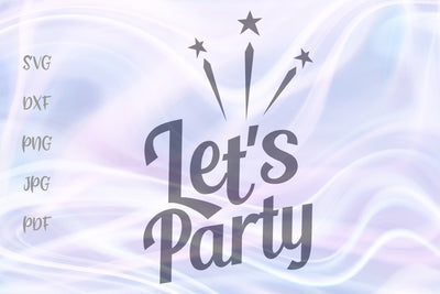 Let's Party SVG, PNG, DXF, PDF, JPG SVG Digitals by Hanna 
