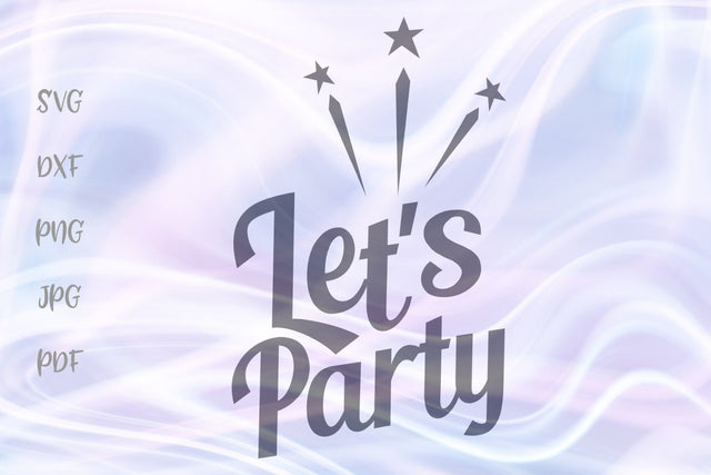 Let's Party SVG, PNG, DXF, PDF, JPG SVG Digitals by Hanna 