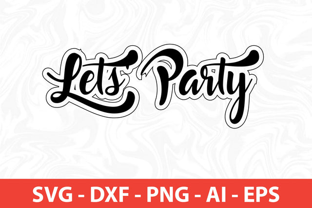 Lets Party svg SVG nirmal108roy 