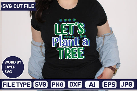 Let's Plant A Tree SVG Cut File SVGs,quotes-and-sayings,food-drink mini-bundles,print-cut,on-sale Clipart Clip Art Sublimation or Vinyl Shirt Design SVG DesignPlante 503 