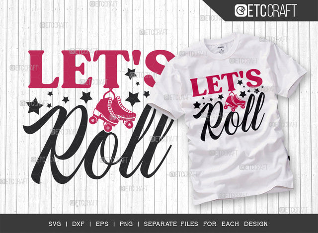 Lets Roll SVG Cut File, Roller Derby svg, Roller Skates Svg, Skate Svg, Sports Svg, Roller Skates Quotes, ETC T00266 SVG ETC Craft 