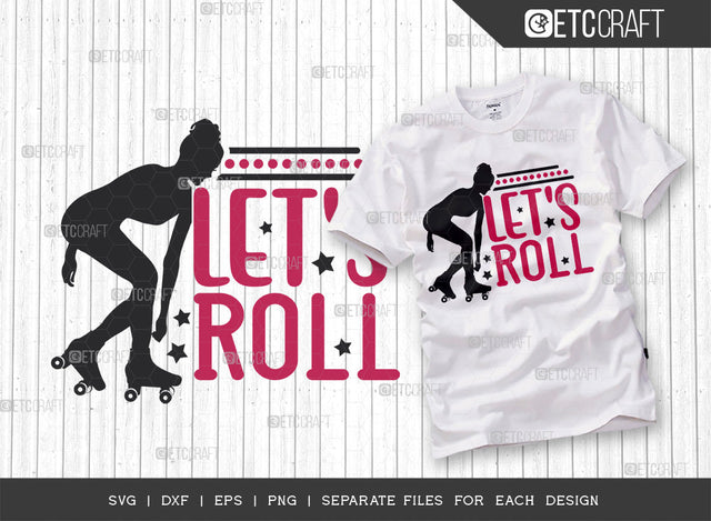 Lets Roll SVG Cut File, Roller Derby svg, Roller Skates Svg, Skate Svg, Sports Svg, Roller Skates Quotes, ETC T00266 SVG ETC Craft 