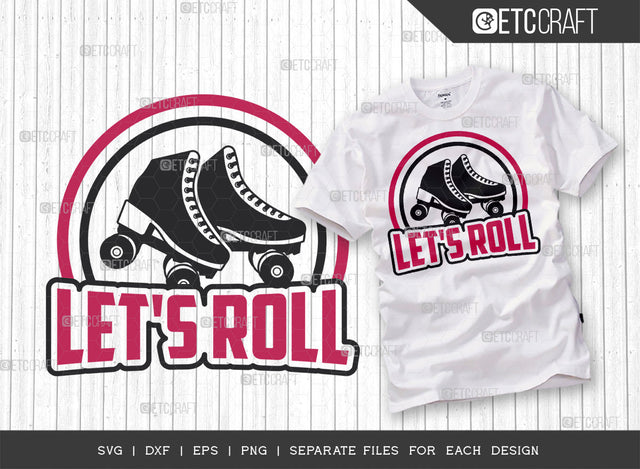 Lets Roll SVG Cut File, Roller Derby svg, Roller Skates Svg, Skate Svg, Sports Svg, Roller Skates Quotes, ETC T00266 SVG ETC Craft 