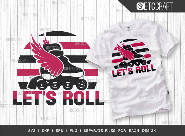 Lets Roll SVG Cut File, Roller Derby svg, Roller Skates Svg, Skate Svg, Sports Svg, Roller Skates Quotes, ETC T00266 SVG ETC Craft 