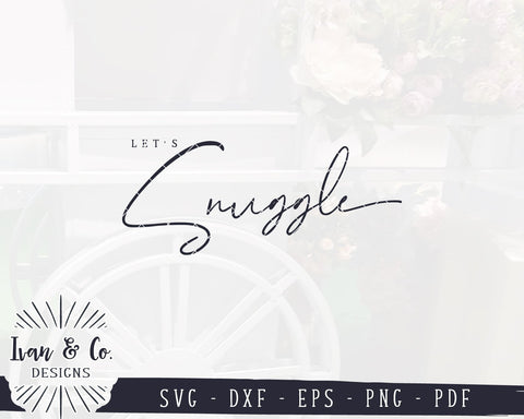 Let's Snuggle SVG Files | SVGs for Signs | Winter SVG | Valentine's Day SVG | Commercial Use | Cricut | Silhouette | Digital Cut Files (1085159436) SVG Ivan & Co. Designs 
