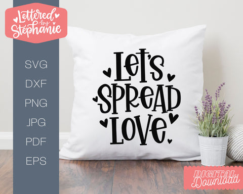 Let's Spread Love SVG, Valentines SVG, Love cut file, handlettered SVG Lettered by Stephanie 