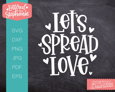 Let's Spread Love SVG, Valentines SVG, Love cut file, handlettered SVG Lettered by Stephanie 