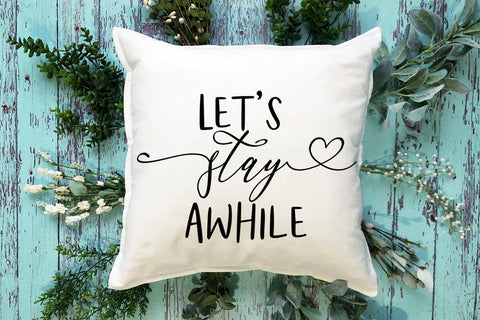 Let's Stay Awhile I Pillow Quotes SVG I Pillow Sayings SVG SVG Happy Printables Club 