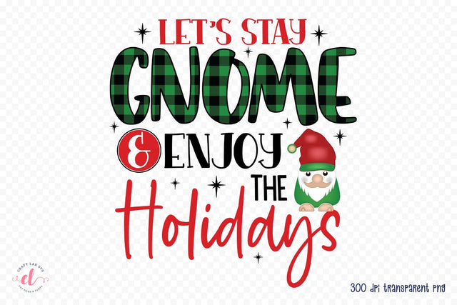 Let's Stay Gnome & Enjoy the Holidays PNG Sublimation Sublimation CraftLabSVG 