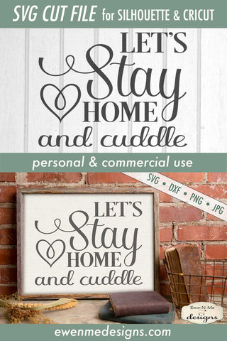 Lets Stay Home and Cuddle - SVG SVG Ewe-N-Me Designs 