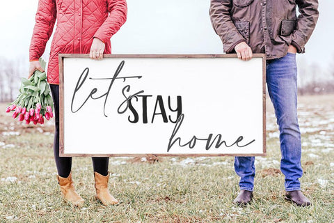 Let's Stay Home - Farmhouse Sign SVG SVG So Fontsy Design Shop 
