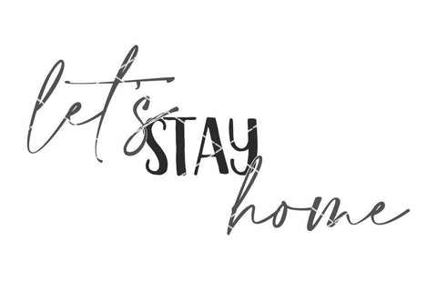 Let's Stay Home - Farmhouse Sign SVG SVG So Fontsy Design Shop 