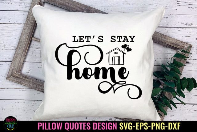 Let's Stay Home I Pillow Quotes SVG I Pillow Sayings SVG SVG Happy Printables Club 