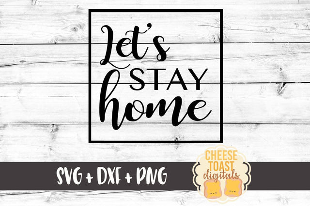 Let's Stay Home SVG Cheese Toast Digitals 