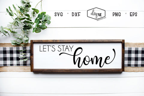 Let's Stay Home SVG DIYxe Designs 