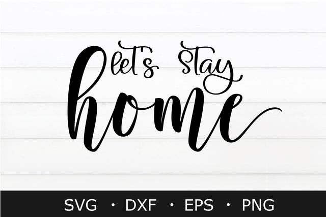 Lets Stay Home Svg ,Farmhouse SVG / SIGN SVG files for Silhouette SVG Chamsae Studio 