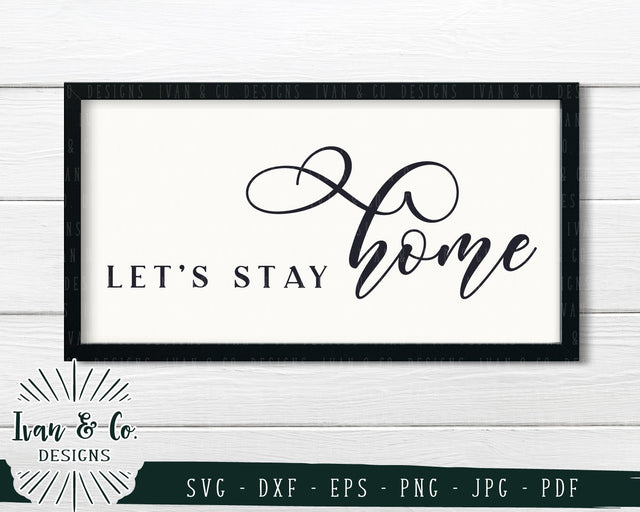 Let's Stay Home SVG Files | Farmhouse | Family | Home SVG (746504924) SVG Ivan & Co. Designs 