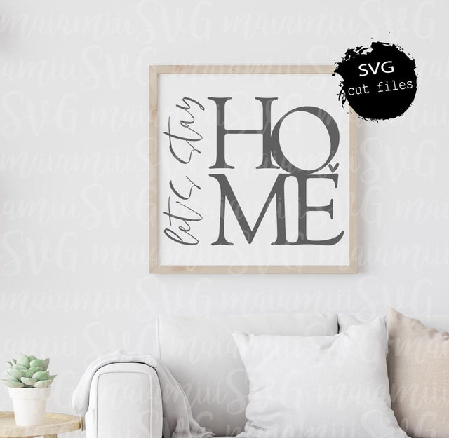 Lets Stay Home Svg, Home Sign Svg, Farmhouse Sign Svg, Quarantine Svg, Cut Files SVG MaiamiiiSVG 