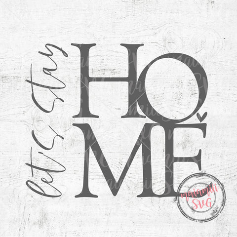 Lets Stay Home Svg, Home Sign Svg, Farmhouse Sign Svg, Quarantine Svg, Cut Files SVG MaiamiiiSVG 