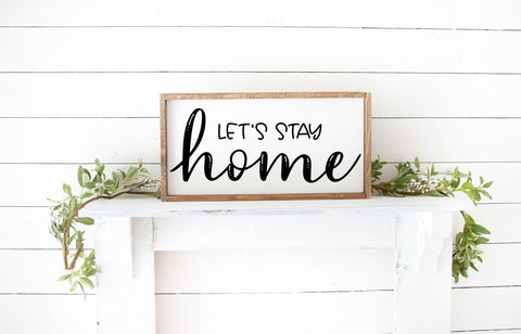 Let's Stay Home SVG - Home Sign SVG File SVG Stacy's Digital Designs 