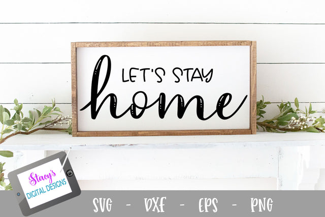 Let's Stay Home SVG - Home Sign SVG File SVG Stacy's Digital Designs 