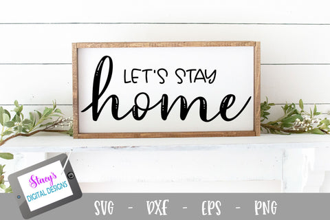 Let's Stay Home SVG - Home Sign SVG File SVG Stacy's Digital Designs 