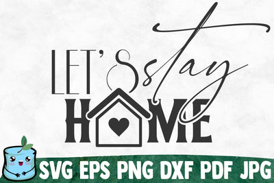 Let's Stay Home SVG MintyMarshmallows 