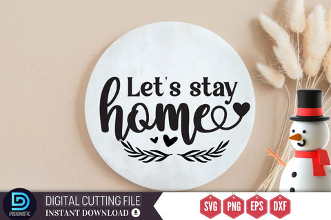 Let's stay home SVG SVG DESIGNISTIC 