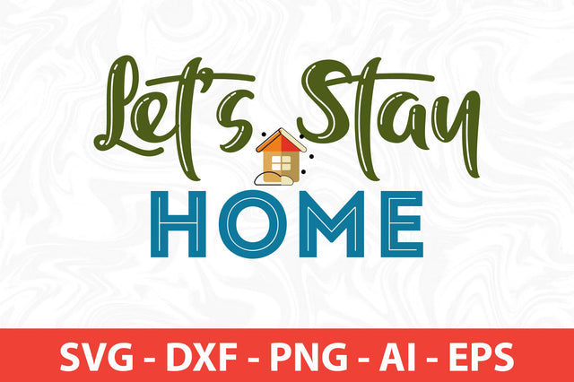 Lets Stay Home svg SVG nirmal108roy 