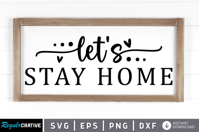 Lets stay home SVG SVG Regulrcrative 