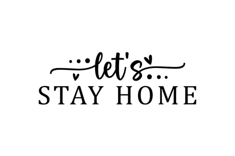 Lets stay home SVG SVG Regulrcrative 