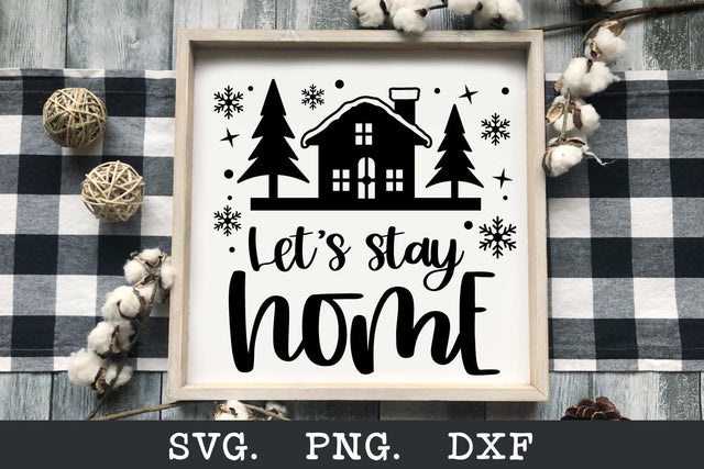 Let's Stay Home - Winter Farmhouse Sign SVG SVG Shine Green Art 