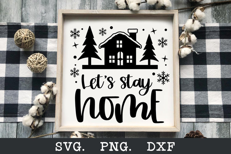 Let's Stay Home - Winter Farmhouse Sign SVG SVG Shine Green Art 