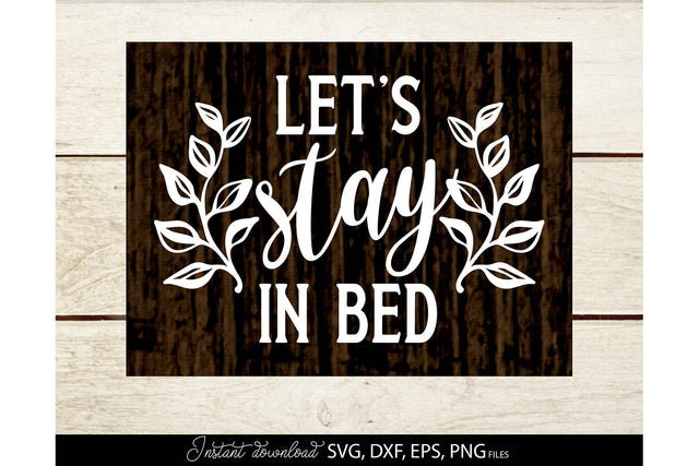 Let`s Stay In Bad | Bedroom Sign SVG | Home Decoration SVG March Design Studio 
