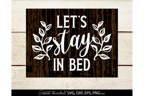 Let`s Stay In Bad | Bedroom Sign SVG | Home Decoration SVG March Design Studio 