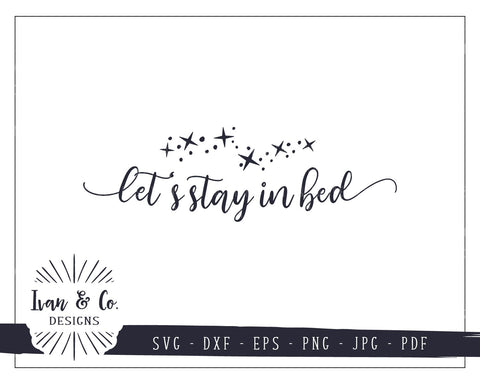 Let's Stay in Bed SVG Files | Couples | Bedroom | Home SVG (824709761) SVG Ivan & Co. Designs 